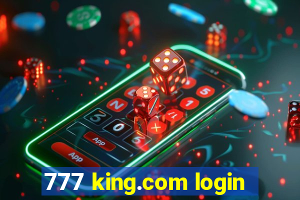 777 king.com login